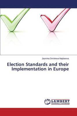 Election Standards and their Implementation in Europe 1