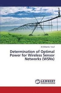 bokomslag Determination of Optimal Power for Wireless Sensor Networks (WSNs)