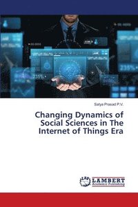 bokomslag Changing Dynamics of Social Sciences in The Internet of Things Era