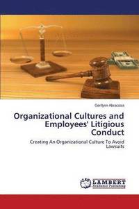 bokomslag Organizational Cultures and Employees' Litigious Conduct