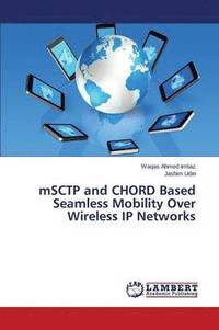 bokomslag mSCTP and CHORD Based Seamless Mobility Over Wireless IP Networks