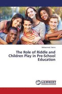 bokomslag The Role of Riddle and Children Play in Pre-School Education