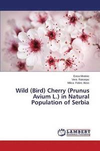 bokomslag Wild (Bird) Cherry (Prunus Avium L.) in Natural Population of Serbia