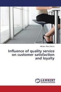 bokomslag Influence of quality service on customer satisfaction and loyalty