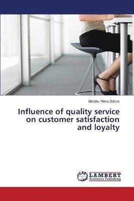 Influence of quality service on customer satisfaction and loyalty 1