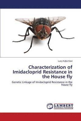 Characterization of Imidacloprid Resistance in the House fly 1