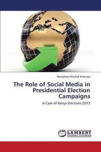 bokomslag The Role of Social Media in Presidential Election Campaigns