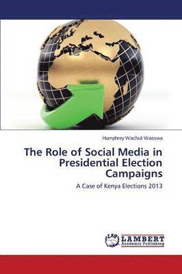 The Role of Social Media in Presidential Election Campaigns 1