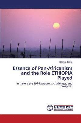Essence of Pan-Africanism and the Role ETHIOPIA Played 1