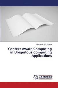 bokomslag Context Aware Computing in Ubiquitous Computing Applications