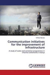 bokomslag Communication initiatives for the improvement of infrastructure