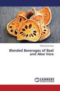 bokomslag Blended Beverages of Bael and Aloe Vera