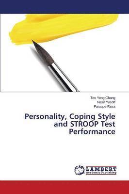 Yong Chang Teo, Yusoff Nasir, Reza Faruque, Teo Yong Chang, Nasir Yusoff, Faruque Reza - Personality, Coping Style and STROOP Test Performance, Häftad