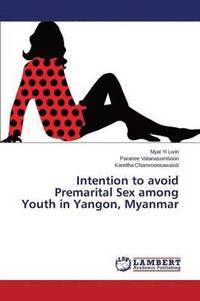 bokomslag Intention to avoid Premarital Sex among Youth in Yangon, Myanmar