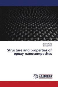 bokomslag Structure and properties of epoxy nanocomposites
