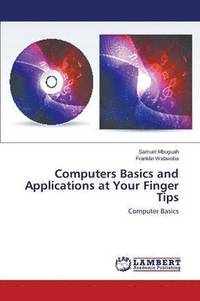 bokomslag Computers Basics and Applications at Your Finger Tips