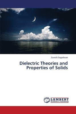 bokomslag Dielectric Theories and Properties of Solids