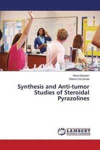 bokomslag Synthesis and Anti-tumor Studies of Steroidal Pyrazolines