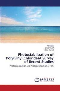 bokomslag Photostabilization of Poly(vinyl Chloride)A Survey of Recent Studies
