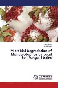 bokomslag Microbial Degradation of Monocrotophos by Local Soil Fungal Strains