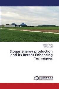 bokomslag Biogas energy production and its Recent Enhancing Techniques