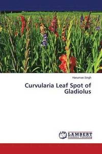 bokomslag Curvularia Leaf Spot of Gladiolus
