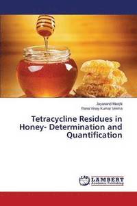 bokomslag Tetracycline Residues in Honey- Determination and Quantification