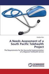 bokomslag A Needs Assessment of a South Pacific Telehealth Project
