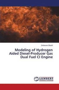 bokomslag Modeling of Hydrogen Aided Diesel-Producer Gas Dual Fuel CI Engine