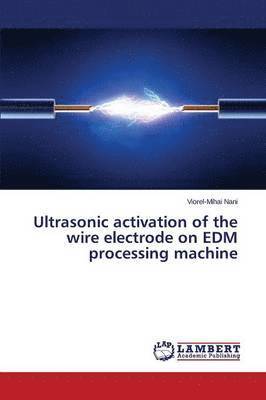 Ultrasonic activation of the wire electrode on EDM processing machine 1