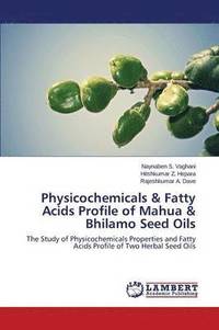 bokomslag Physicochemicals & Fatty Acids Profile of Mahua & Bhilamo Seed Oils