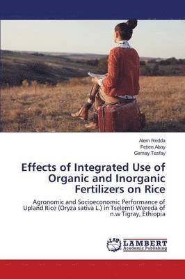 Effects of Integrated Use of Organic and Inorganic Fertilizers on Rice 1