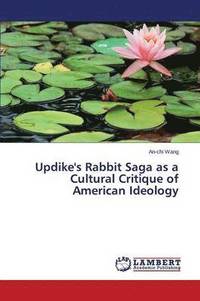 bokomslag Updike's Rabbit Saga as a Cultural Critique of American Ideology