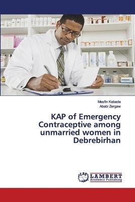 bokomslag KAP of Emergency Contraceptive among unmarried women in Debrebirhan