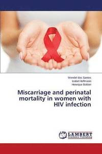 bokomslag Miscarriage and perinatal mortality in women with HIV infection