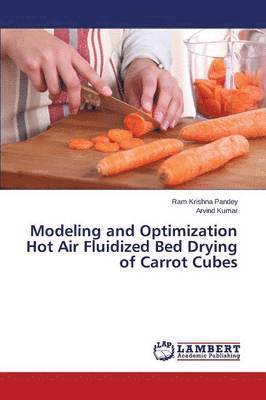 Modeling and Optimization Hot Air Fluidized Bed Drying of Carrot Cubes 1