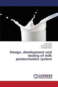 bokomslag Design, development and testing of milk pasteurization system