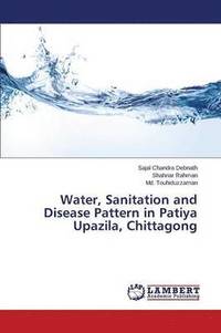 bokomslag Water, Sanitation and Disease Pattern in Patiya Upazila, Chittagong