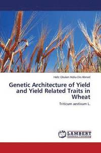 bokomslag Genetic Architecture of Yield and Yield Related Traits in Wheat