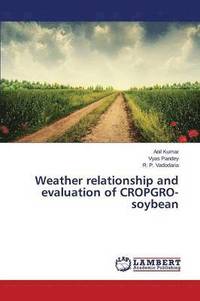 bokomslag Weather relationship and evaluation of CROPGRO-soybean