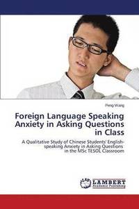 bokomslag Foreign Language Speaking Anxiety in Asking Questions in Class