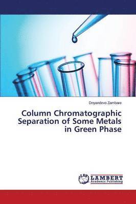Column Chromatographic Separation of Some Metals in Green Phase 1