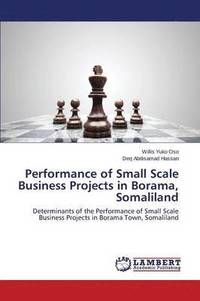 bokomslag Performance of Small Scale Business Projects in Borama, Somaliland