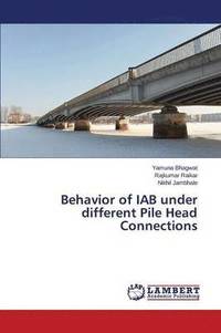 bokomslag Behavior of IAB under different Pile Head Connections