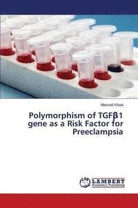bokomslag Polymorphism of TGF&#946;1 gene as a Risk Factor for Preeclampsia