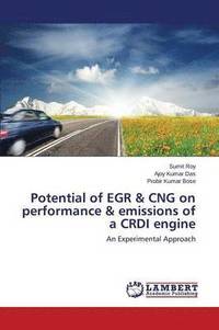 bokomslag Potential of EGR & CNG on performance & emissions of a CRDI engine