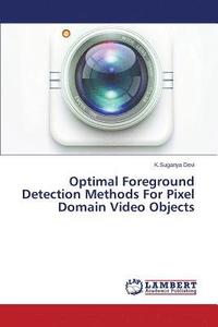 bokomslag Optimal Foreground Detection Methods For Pixel Domain Video Objects