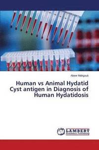 bokomslag Human vs Animal Hydatid Cyst antigen in Diagnosis of Human Hydatidosis