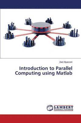 bokomslag Introduction to Parallel Computing using Matlab