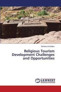 bokomslag Religious Tourism Development Challenges and Opportunities